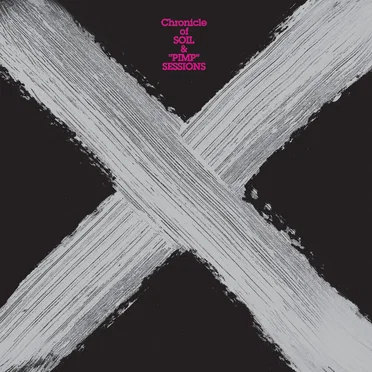 “X” Chronicle of SOIL&“PIMP”SESSIONS