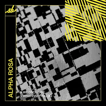 We Oscillate / Whatever You Do by Alpha Rosa - album cover