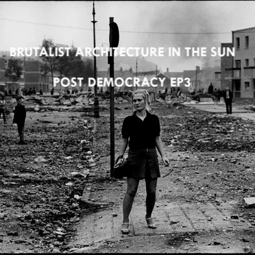 Post Democracy EP3 by Brutalist Architecture in the Sun - album cover