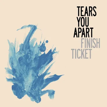 Tears You Apart by Finish Ticket - album cover