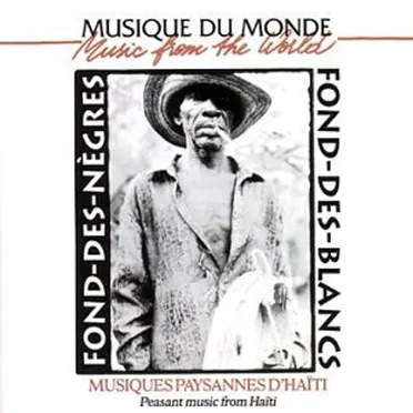 Fond-des-Nègres, Fond-des-Blancs, Musiques paysannes D'Haïti by Various Artists - album cover