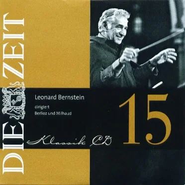 DIE ZEIT Klassik-Edition 15: Leonard Bernstein dirigiert Berlioz und Milhaud