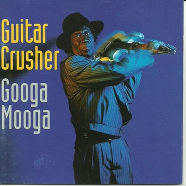 Googa Mooga by Guitar Crusher - album cover
