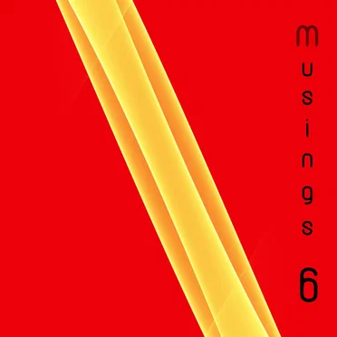 Musings 6