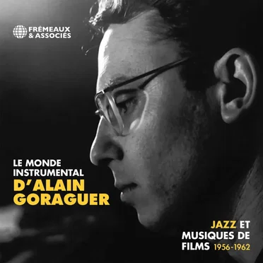 Le Monde instrumental d’Alain Goraguer : Jazz et musiques de films 1956–1962