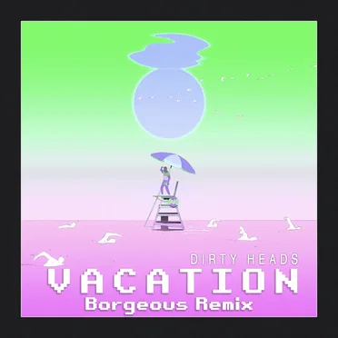 Vacation (Borgeous remix)