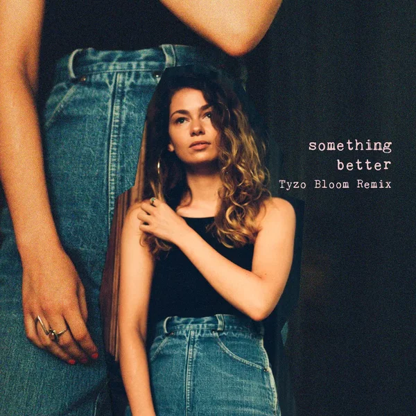 Something Better (Tyzo Bloom remix)