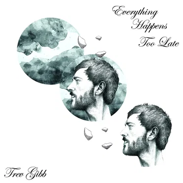 Everything Happens Too Late by Trev Gibb - album cover
