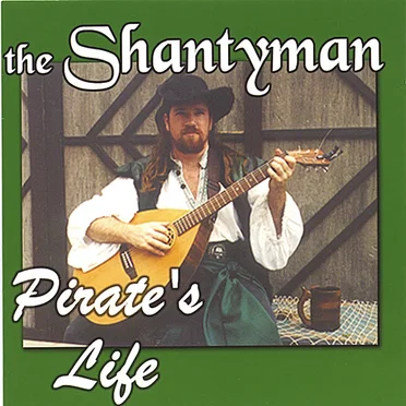Pirate's Life by The Shantyman - album cover
