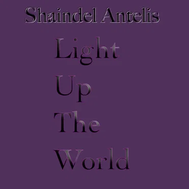Light Up the World by Shaindel Antelis - album cover