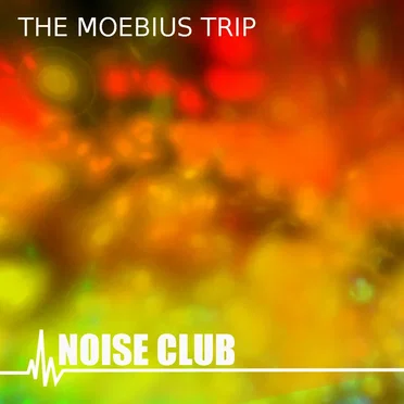 The Moebius Trip by Noise Club - album cover