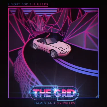 I Fight for the Users by The Grid: Games & Growlers - album cover