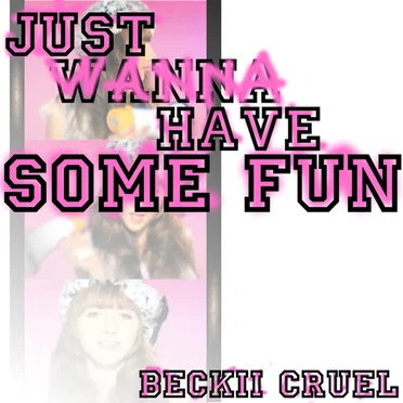 Just Wanna Have Some Fun by ベッキー・クルーエル - album cover