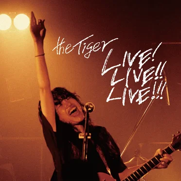 LIVE! LIVE!! LIVE!!! by the Tiger - album cover