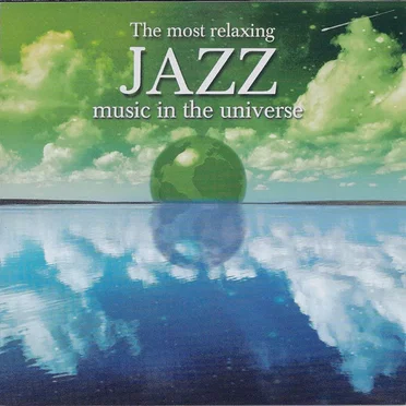 The Most Relaxing Jazz Music in the Universe by Various Artists - album cover