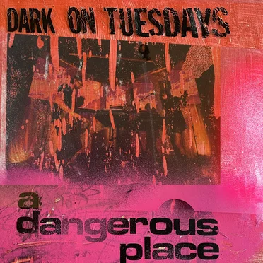 A Dangerous Place by Dark on Tuesdays - album cover