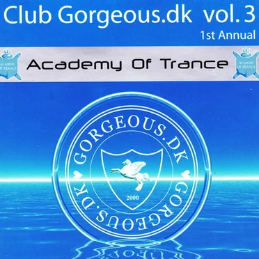 Academy Of Trance: Club Gorgeous.dk Vol. 3 - 1st Annual by Various Artists - album cover