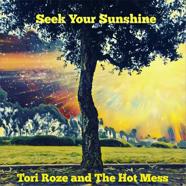 Seek Your Sunshine by Tori Roze and the Hot Mess - album cover