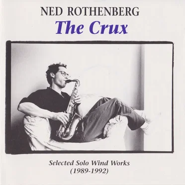 The Crux: Selected Solo Wind Works (1989–1992)