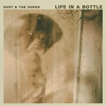 Life in a Bottle by Dust & the Dukes - album cover
