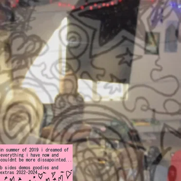 b sides demos goodies and extras 2022-2024 by in summer of 2019 i dreamed of everything i have now and i couldnt be more disappointed - album cover