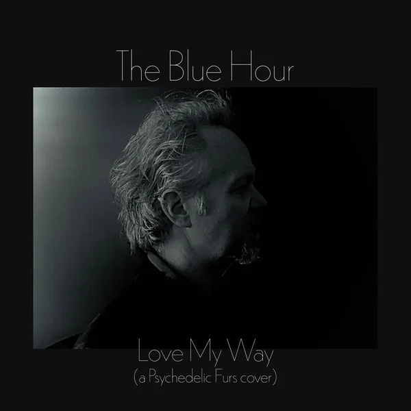 Love My Way (a Psychedelic Furs cover)