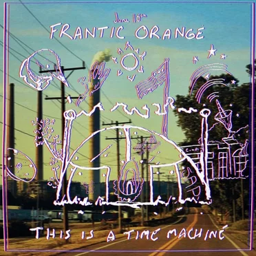 This Is a Time Machine by Frantic Orange - album cover