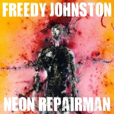 Neon Repairman by Freedy Johnston - album cover