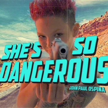 She's so Dangerous by John Paul Ospina - album cover