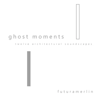 ghost moments: twelve architectural soundscapes