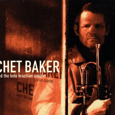 Chet Baker and the Boto Brazilian Quartet