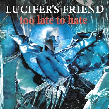 Too Late To Hate by Lucifer’s Friend - album cover