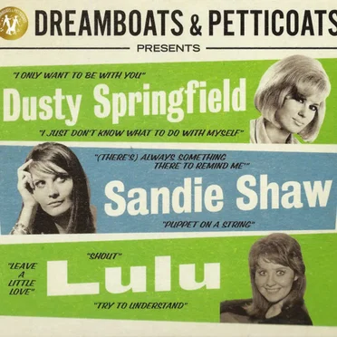 Dreamboats & Petticoats Presents… Dusty Springfield / Sandie Shaw / Lulu by Various Artists - album cover