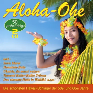 Aloha-Ohe: Die schönsten Hawaii-Schlager der 50er und 60er Jahre by Various Artists - album cover