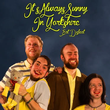 It's Always Sunny in Yorkshire