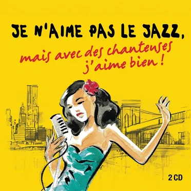 Je n’aime pas le jazz, mais avec des chanteuses j’aime bien ! by Various Artists - album cover