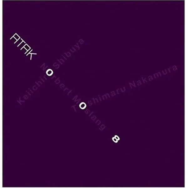 ATAK008 Keiichiro Shibuya + Norbert Moslang + Toshimaru Nakamura