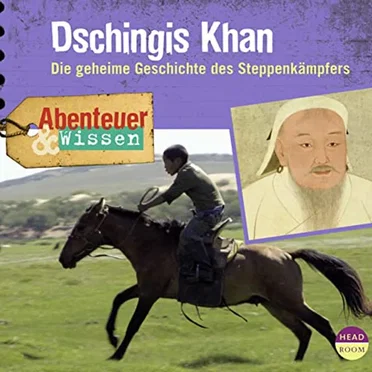 Dschingis Khan - Die geheime Geschichte des Steppenkämpfers by Abenteuer & Wissen - album cover