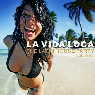 La vida loca: The Latin House Party, Volume 2 by Various Artists - album cover