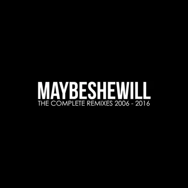 The Complete Remixes 2006–2016