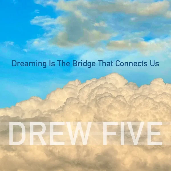 Dreaming Is The Bridge That Connects Us