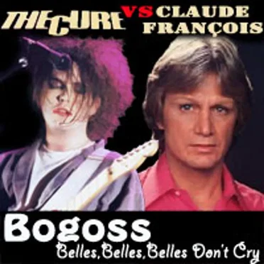 Belles, belles, belles Don’t Cry (The Cure vs. Claude François)