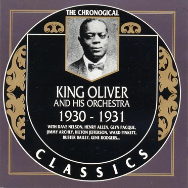 The Chronological Classics: King Oliver and His Orchestra 1930-1931
