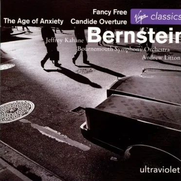 Candide Overture / Fancy Free / Symphony no. 2 "The Age of Anxiety"