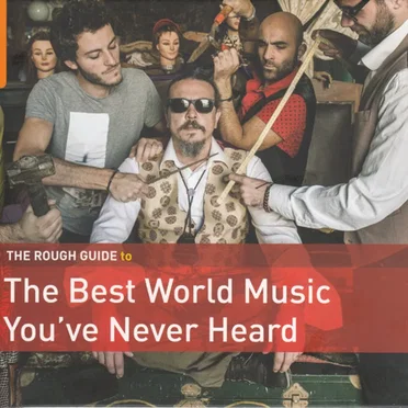 The Rough Guide to the Best World Music You’ve Never Heard by Various Artists - album cover