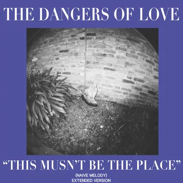 "This Mustn't Be the Place" by Dangers of Love - album cover