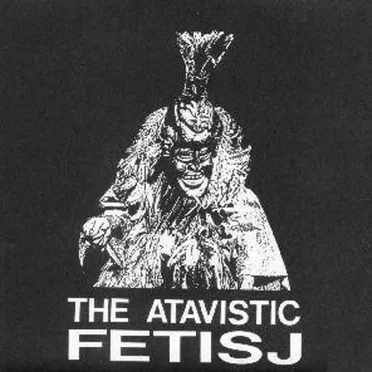 The Atavistic Fetisj
