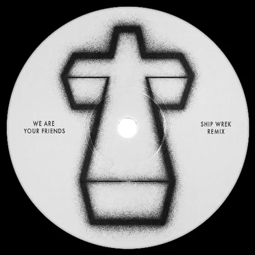 We Are Your Friends (Ship Wrek remix)