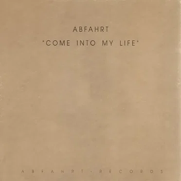 Come Into My Life by Abfahrt - album cover