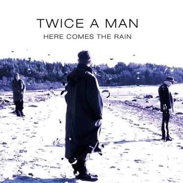 Here Comes The Rain by Twice a Man - album cover